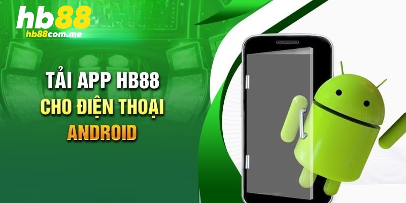 Hướng dẫn tải app HB88 với hệ điều hành Android