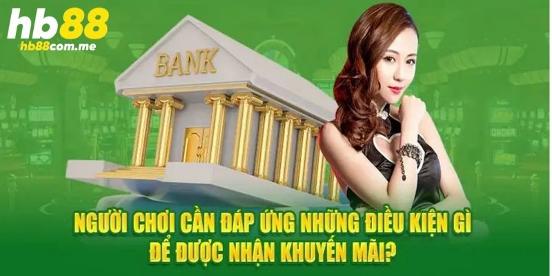 Khuyến mãi tân binh yêu cầu mọi người đáp ứng đúng điều kiện