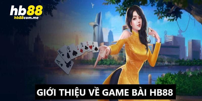 Những thông tin chung về danh mục Game Bài HB88