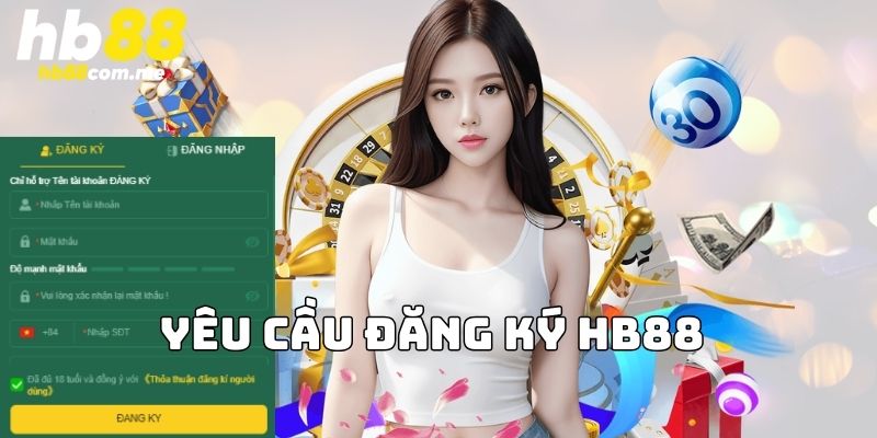 Những yêu cầu chủ đạo để mở tài khoản suôn sẻ tại HB88